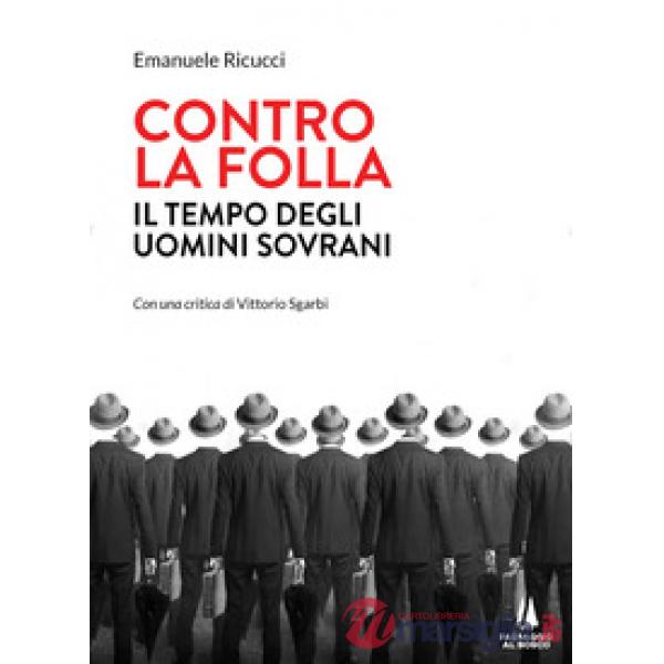 Contro la folla. Il tempo degli uomini sovrani