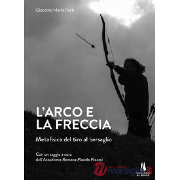 Arco e la freccia. Metafisica del tiro al bersaglio (L')