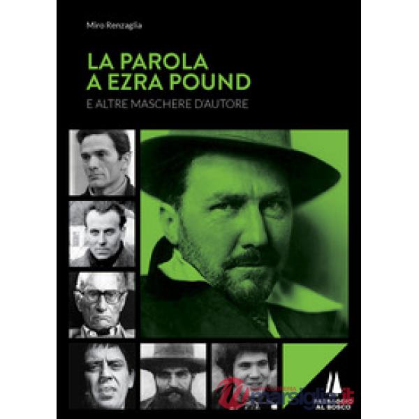 Parola a Ezra Pound e altre maschere d'autore (La)