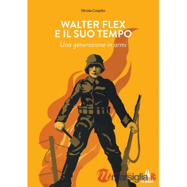 Walter Flex e il suo tempo. Una generazione in armi