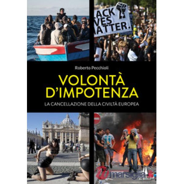 Volontà d'impotenza. La cancellazione della civiltà europea