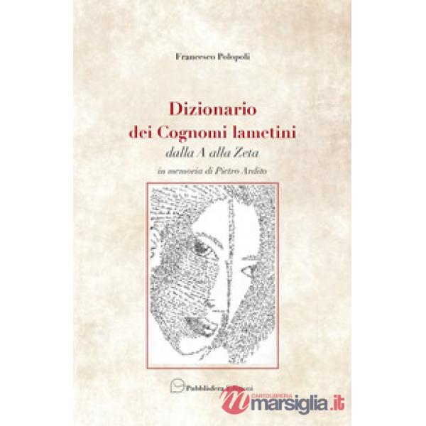 Dizionario dei cognomi lametini dalla A alla Z. In memoria di Pietro Ardito