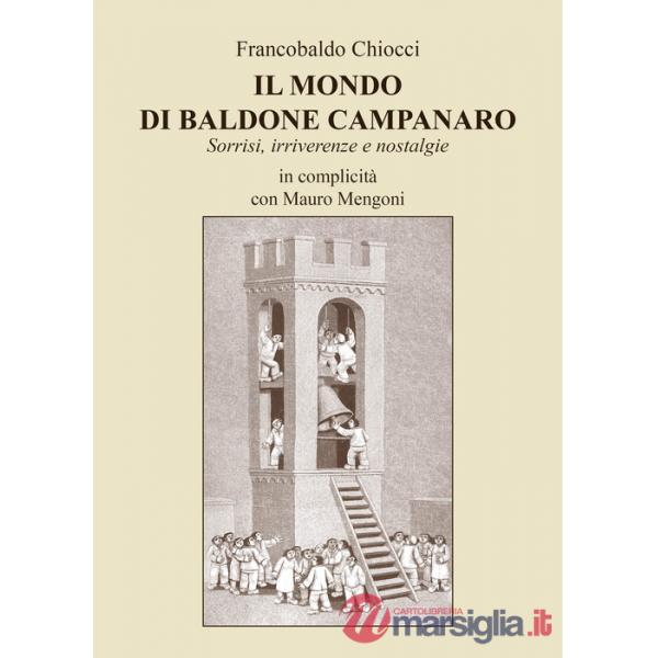 Mondo di baldone campanaro. Sorrisi, irriverenze e nostalgie (Il)