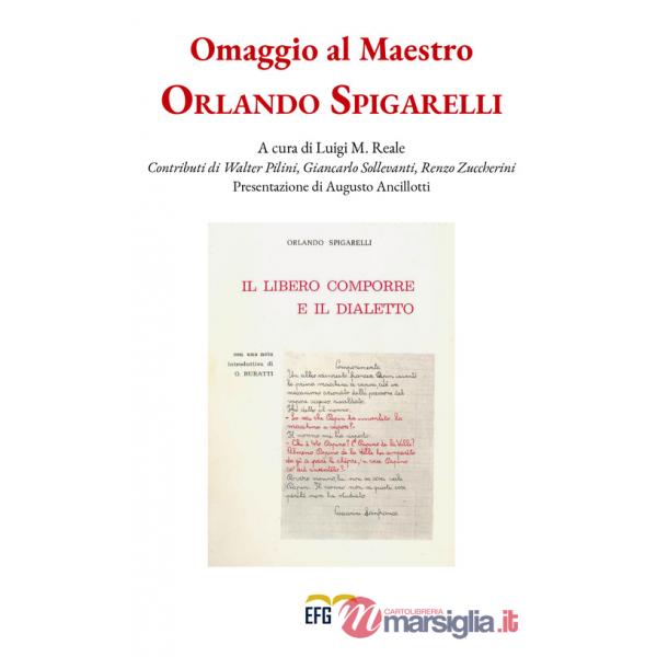Omaggio al maestro Orlando Spigarelli. Il libero comporre e il dialetto