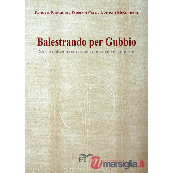 Balestrando per Gubbio. Storie e documenti tra età comunale e signorile. Ediz. per la scuola