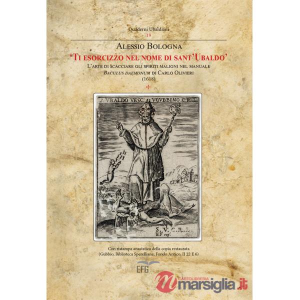 Ti esorcizzo nel nome di Sant'Ubaldo. L'arte di scacciare gli spiriti maligni nel manuale Baculus di Carlo Olivieri (1618)