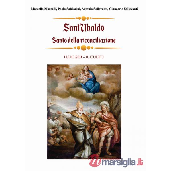 Sant'Ubaldo, santo della riconciliazione. I luoghi, il culto