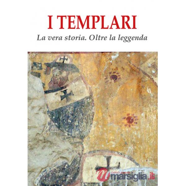 Templari. La vera storia. Oltre la leggenda (I)