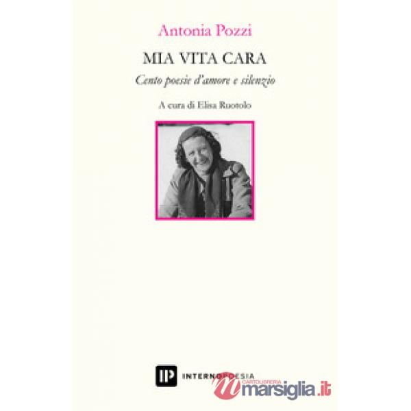 Mia vita cara. Cento poesie d'amore e silenzio