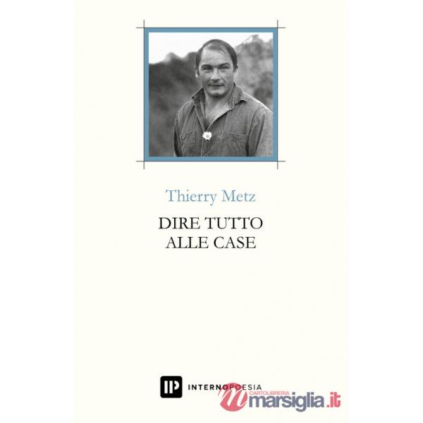 Dire tutto alle case. Testo francese a fronte. Ediz. multilingue