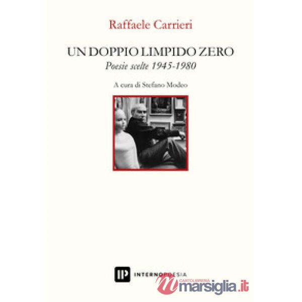 Doppio limpido zero. Poesie scelte 1945-1980 (Un)