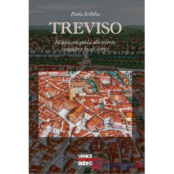 Treviso. Mappa con guida alle osterie, enoteche, locali storici