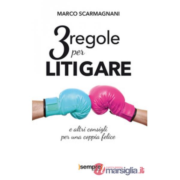 3 regole per litigare e altri consigli per una coppia felice