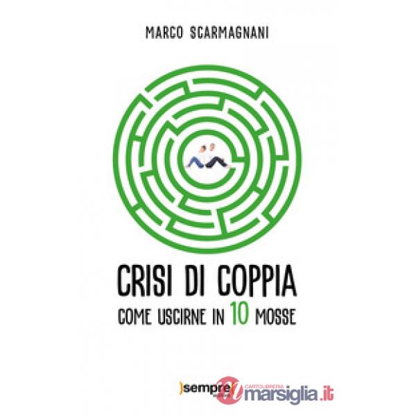 Crisi di coppia. Come uscirne in 10 mosse