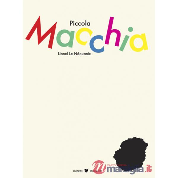 Piccola Macchia. Ediz. illustrata