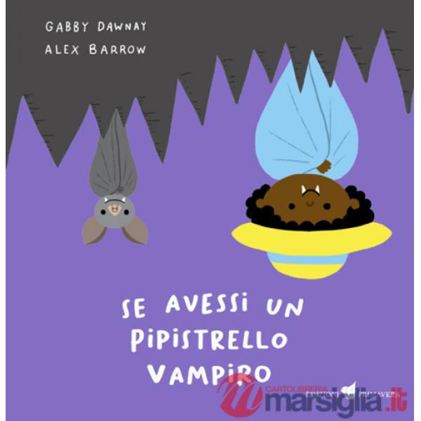 Se avessi un pipistrello vampiro. Ediz. illustrata