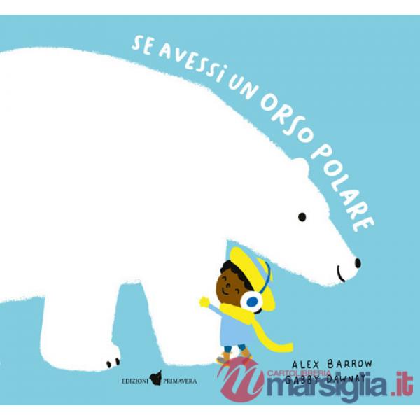 Se avessi un orso polare. Ediz. a colori