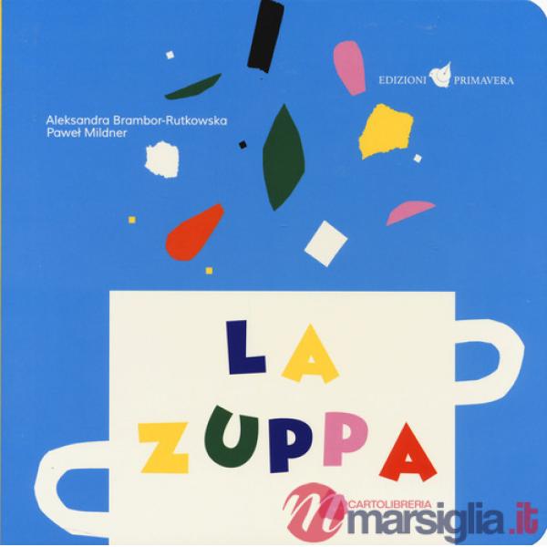 Zuppa. Ediz. a colori (La)