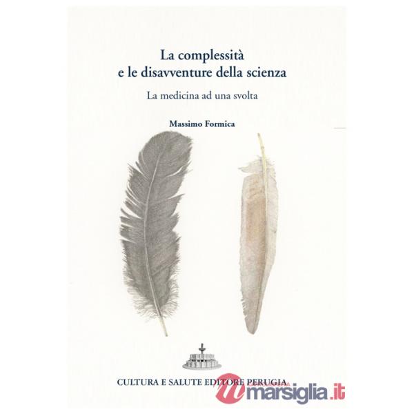 Complessità e le disavventure della scienza. La medicina ad una svolta (La)
