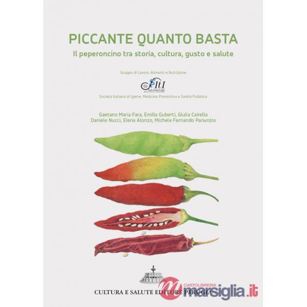 Piccante quanto basta. Il peperoncino tra storia, cultura, gusto e salute