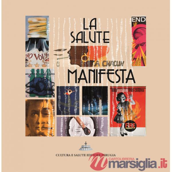 Salute manifesta. I manifesti per l'educazione alla salute del Centro Sperimentale per la promozione della salute e l'educazione