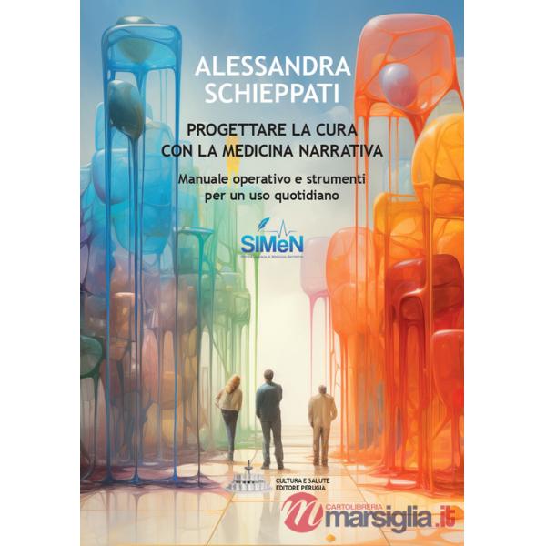 Progettare la cura con la medicina narrativa. Manuale operativo e strumenti per un uso quotidiano