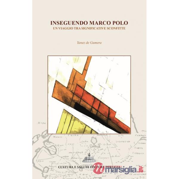 Inseguendo Marco Polo. Un viaggio tra significative sconfitte