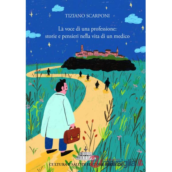 Voce di una professione: storie e pensieri nella vita di un medico (La)