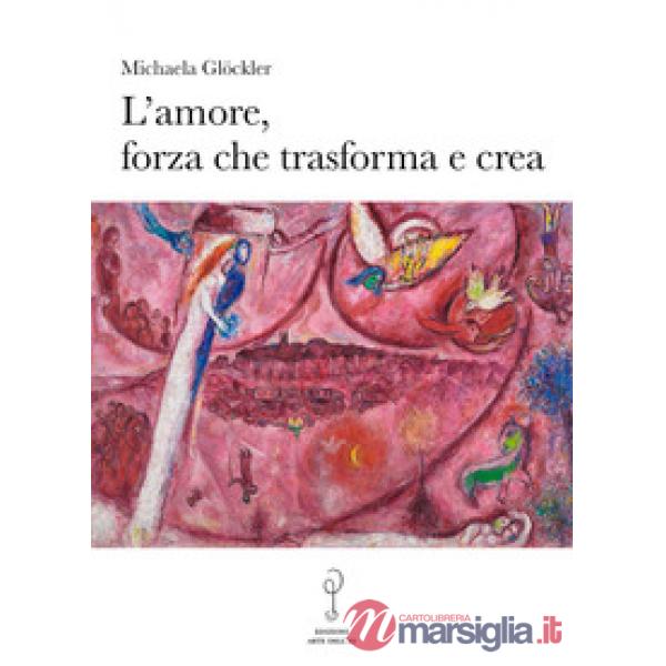 Amore, forza che trasforma e crea (L')