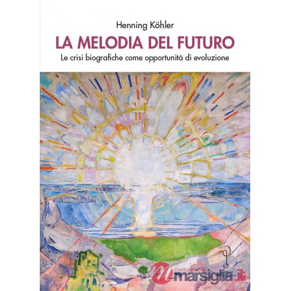 Melodia del futuro. Le crisi biografiche come opportunità di evoluzione (La)