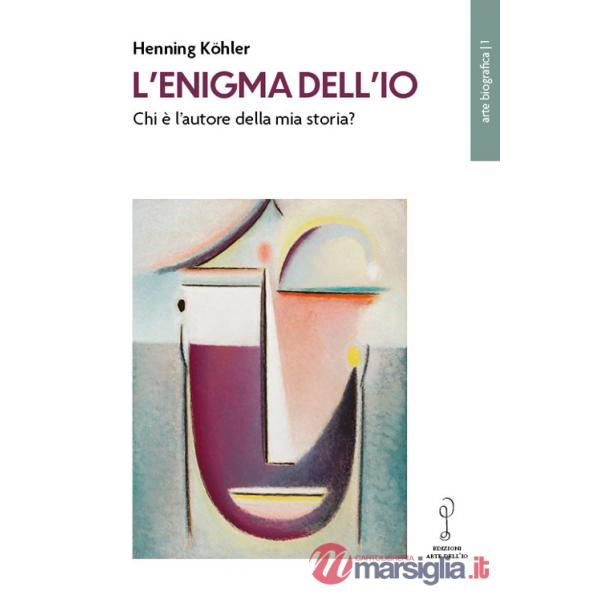 Enigma dell'io. Chi è l'autore della mia storia? (L')