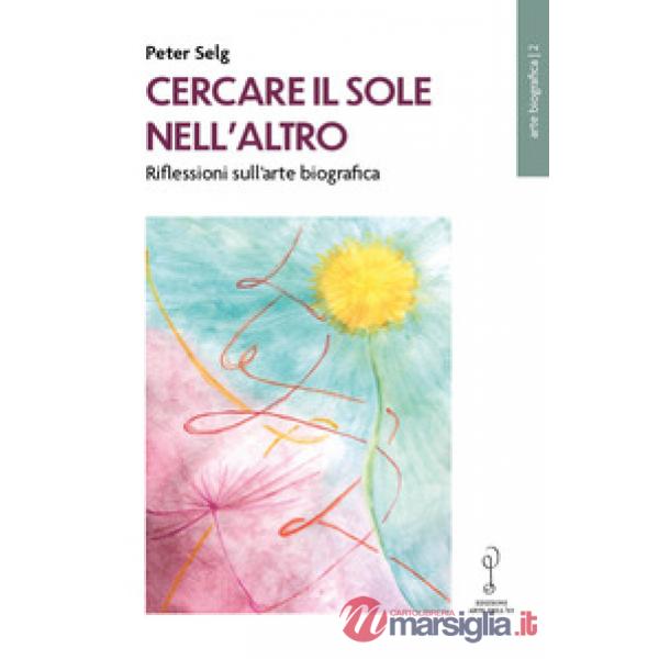 Cercare il Sole nell'altro. Riflessioni sull'arte biografica