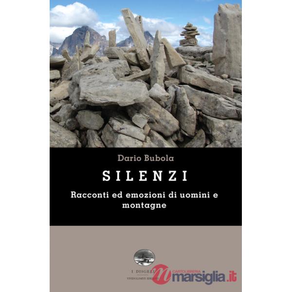 Silenzi. Racconti ed emozioni di uomini e montagne