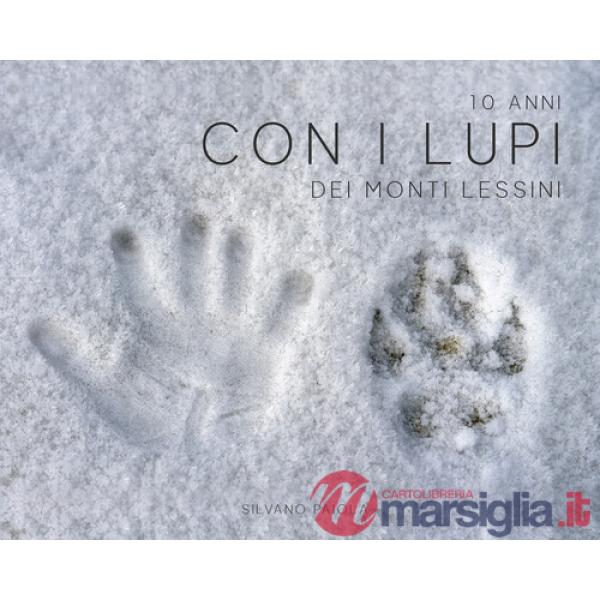 10 anni con i lupi dei Monti Lessini. Ediz. illustrata