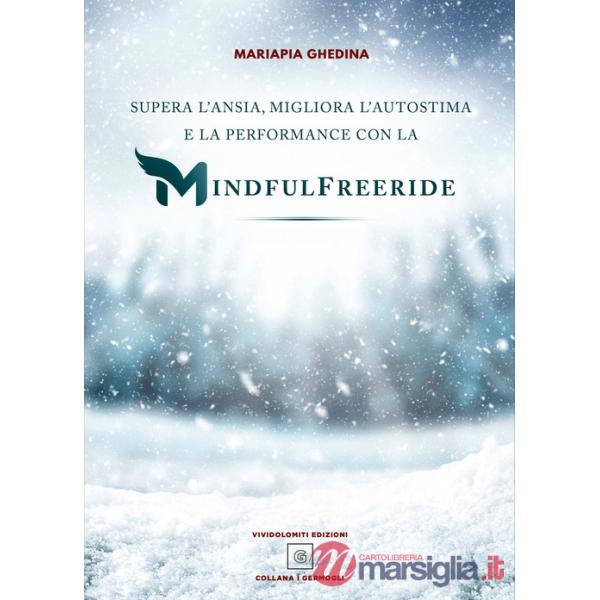 Supera l'ansia, migliora l'autostima e la performance con la Mindfulfreeride. Superare, sconfiggere e gestire l'ansia