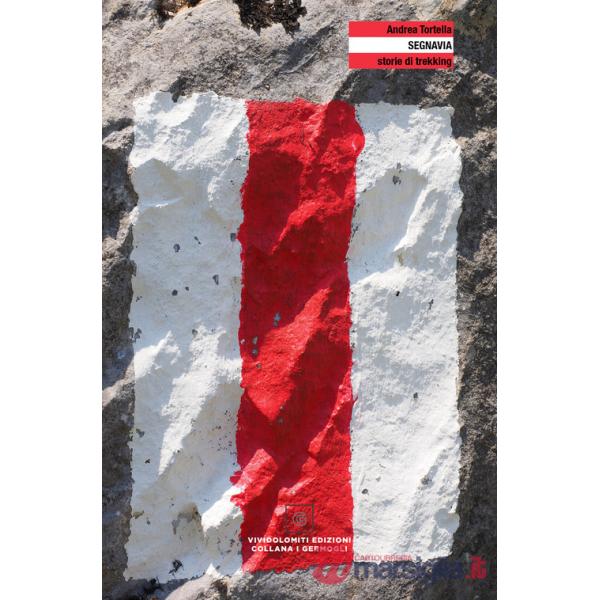 Segnavia. Storie di trekking