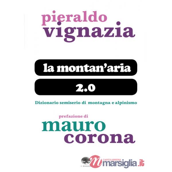 Montan'aria 2.0. Dizionario semiserio di montagna e alpinismo (La)