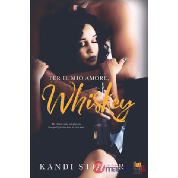 Per il mio amore, Whiskey