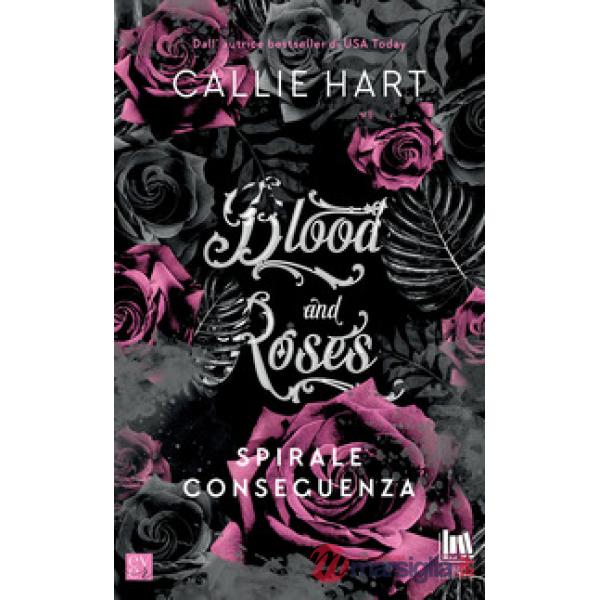 Spirale e conseguenza. Blood and roses