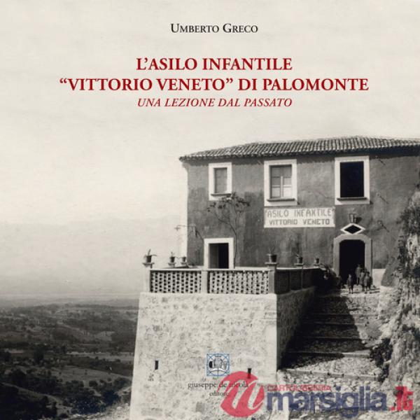 Asilo infantile «Vittorio Veneto» di Palomonte. Una lezione dal passato (L')