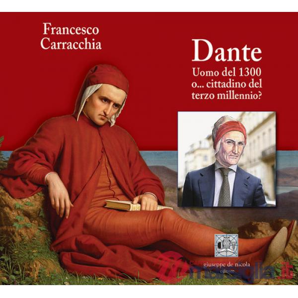 Dante. Uomo del 1300 o... cittadino del terzo millennio?