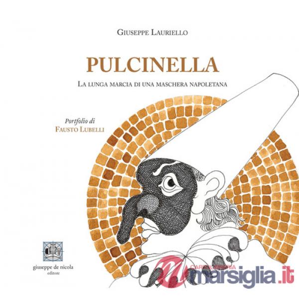 Pulcinella. La lunga marcia di una maschera napoletana