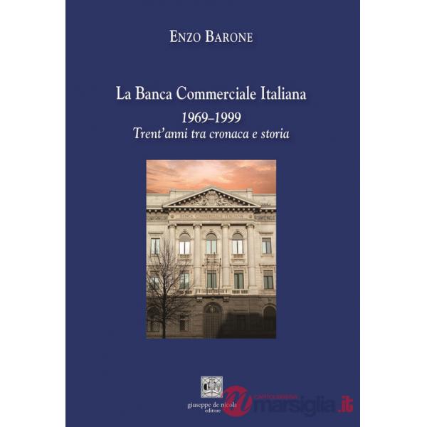 Banca Commerciale Italiana 1969-1999. Trent'anni tra cronaca e storia (La)