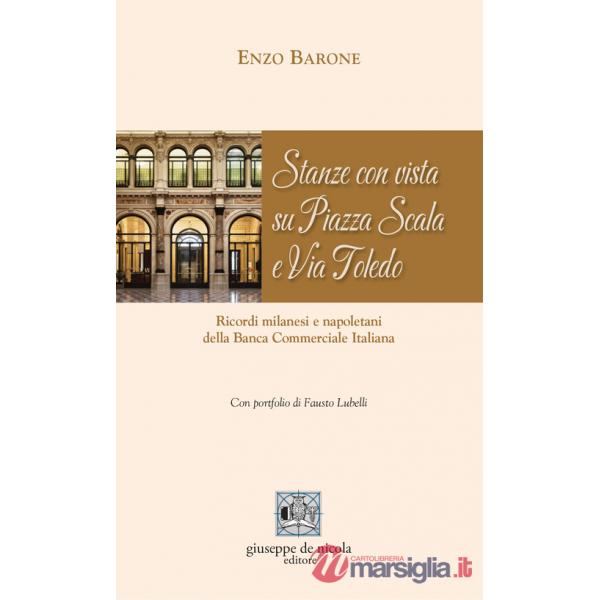 Stanze con vista su Piazza Scala e Via Toledo. Ricordi milanesi e napoletani della Banca Commerciale Italiana