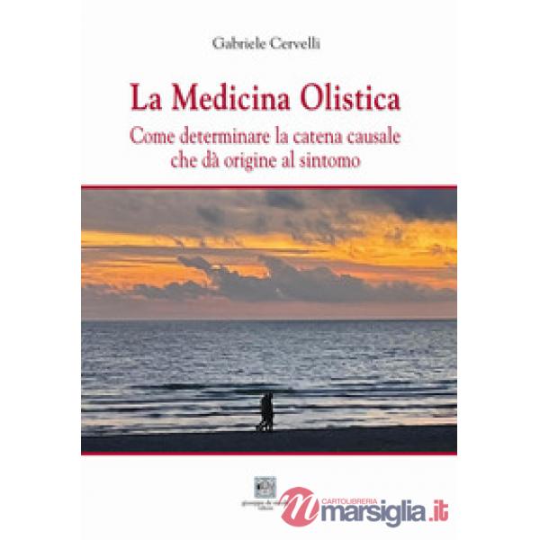 La medicina olistica. Come determinare la catena causale che dà origine al sintomo