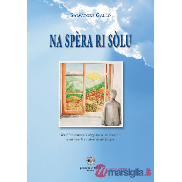 Na spèra ri sòlu. Versi in vernacolo teggianese su persone, sentimenti e valori di un tempo