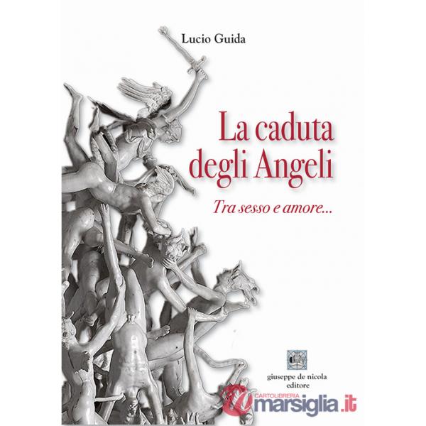 Caduta degli angeli. Tra sesso e amore... (La)