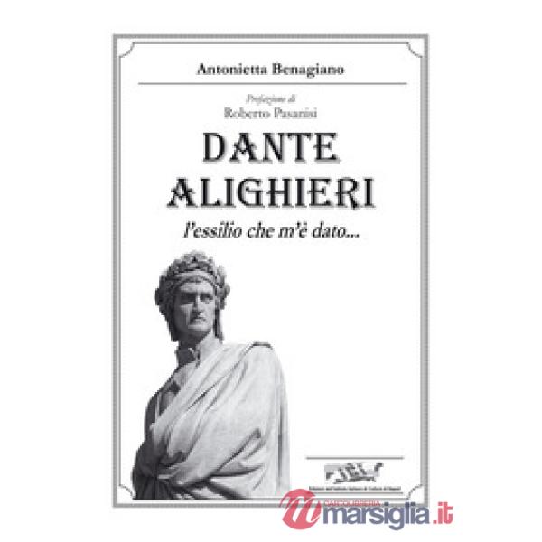 Dante Alighieri. L'essilio che m'è dato...