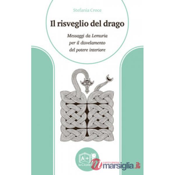 Risveglio del drago. Messaggi da Lemuria per il disvelamento del potere interiore (Il)