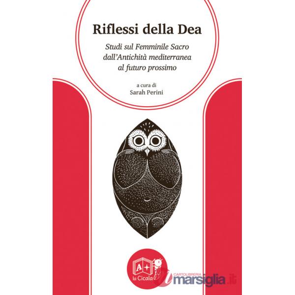Riflessi della Dea. Studi sul Femminile Sacro dall'antichità mediterranea al futuro prossimo